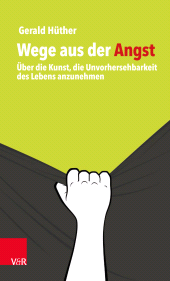 E-book, Wege aus der Angst : Über die Kunst, die Unvorhersehbarkeit des Lebens anzunehmen, Vandenhoeck & Ruprecht