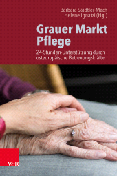 E-book, Grauer Markt Pflege : 24-Stunden-Unterstützung durch osteuropäische Betreuungskräfte, Vandenhoeck & Ruprecht