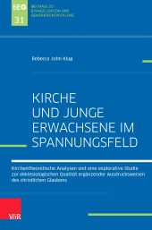 E-book, Kirche und Junge Erwachsene im Spannungsfeld : Kirchentheoretische Analysen und eine explorative Studie zurekklesiologischen Qualität ergänzender Ausdrucksweisen deschristlichen Glaubens, Vandenhoeck & Ruprecht