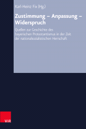 E-book, Zustimmung - Anpassung - Widerspruch : Quellen zur Geschichte des bayerischen Protestantismus in der Zeit der nationalsozialistischen Herrschaft, Vandenhoeck & Ruprecht