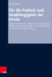 E-book, Für die Freiheit und Unabhängigkeit der Kirche : Eugen Gerstenmaiers religiöse und theologische Entwicklung im Spannungs- und Handlungsfeld von Kirche und Staat bis 1945, Vandenhoeck & Ruprecht