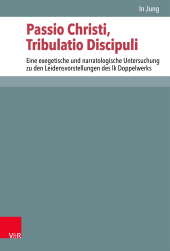 E-book, Passio Christi, Tribulatio Discipuli : Eine exegetische und narratologische Untersuchung zu den Leidensvorstellungen des lk Doppelwerks, Vandenhoeck & Ruprecht