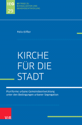 E-book, Kirche für die Stadt : Pluriforme urbane Gemeindeentwicklung unter den Bedingungen urbaner Segregation, Vandenhoeck & Ruprecht