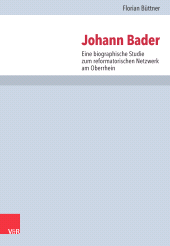 E-book, Johann Bader : Eine biographische Studie zum reformatorischen Netzwerk am Oberrhein, Vandenhoeck & Ruprecht
