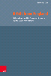 E-book, A Gift from England : William Ames and his Polemical Discourse against Dutch Arminianism, Vandenhoeck & Ruprecht