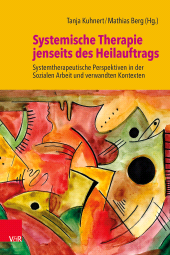 E-book, Systemische Therapie jenseits des Heilauftrags : Systemtherapeutische Perspektiven in der Sozialen Arbeit und verwandten Kontexten, Vandenhoeck & Ruprecht