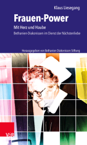 eBook, Frauen-Power : Mit Herz und Haube. Bethanien-Diakonissen im Dienst der Nächstenliebe, Vandenhoeck & Ruprecht
