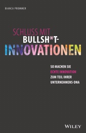 eBook, Schluss mit Bullsh*t-Innovationen : So machen Sie echte Innovation zum Teil Ihrer Unternehmens-DNA, Wiley-VCH