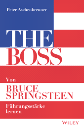 eBook, The Boss : Von Bruce Springsteen Führungsstärke lernen, Wiley-VCH