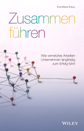 eBook, Zusammen führen : Wie vernetztes Arbeiten Unternehmen langfristig zum Erfolg führt, Wiley-VCH