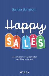 eBook, Happy Sales : Mit Motivation und Organisation zum Erfolg im Verkauf, Wiley-VCH