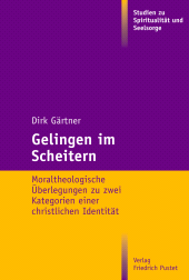 E-book, Gelingen im Scheitern : Moraltheologische Überlegungen zu zwei Kategorien einer christlichen Identität, Verlag Friedrich Pustet