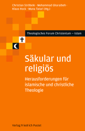 E-book, Säkular und religiös : Herausforderungen für islamische und christliche Theologie, Verlag Friedrich Pustet