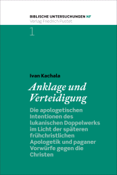 E-book, Anklage und Verteidigung : Die apologetischen Intentionen des lukanischen Doppelwerks im Licht der späteren frühchristlichen Apologetik und paganer Vorwürfe gegen die Christen, Verlag Friedrich Pustet