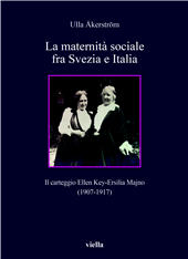 E-book, La maternità sociale fra Svezia e Italia : il carteggio Ellen Key-Ersilia Majno (1907-1917), Viella