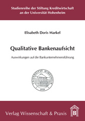 E-book, Qualitative Bankenaufsicht. : Auswirkungen auf die Bankunternehmensführung., Markel, Elisabeth Doris, Verlag Wissenschaft & Praxis