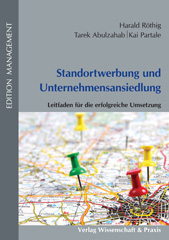 E-book, Standortwerbung und Unternehmensansiedlung. : Leitfaden für die erfolgreiche Umsetzung., Röthig, Harald, Verlag Wissenschaft & Praxis