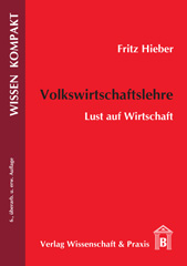 E-book, Volkswirtschaftslehre. : Lust auf Wirtschaft., Hieber, Fritz, Verlag Wissenschaft & Praxis