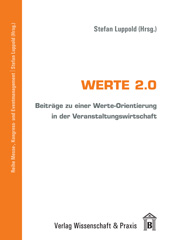 E-book, Werte 2.0. : Beiträge zu einer Werte-Orientierung in der Veranstaltungswirtschaft., Verlag Wissenschaft & Praxis