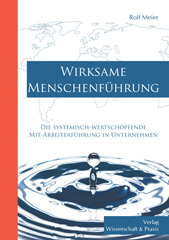 E-book, Wirksame Menschenführung. : Die systemisch-wertschöpfende Mit-Arbeiterführung in Unternehmen., Verlag Wissenschaft & Praxis