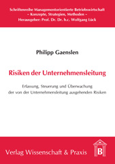 E-book, Risiken der Unternehmensleitung. : Erfassung, Steuerung und Überwachung der von der Unternehmensleitung ausgehenden Risiken., Verlag Wissenschaft & Praxis