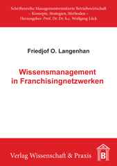 E-book, Wissensmanagement in Franchisingnetzwerken. : Theoretische Grundlagen und praktische Gestaltung organisationaler Lernprozesse in Franchisingnetzwerken., Langenhan, Friedjof O., Verlag Wissenschaft & Praxis