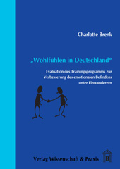E-book, Wohlfühlen in Deutschland. : Evaluation des Trainingsprogramms zur Verbesserung des emotionalen Befindens unter Einwanderern., Verlag Wissenschaft & Praxis