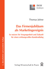 eBook, Das Firmenjubiläum als Marketingereignis. : So nutzen Sie Vergangenheit und Zukunft für einen wirkungsvollen Kundendialog., Johne, Thomas, Verlag Wissenschaft & Praxis