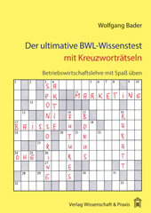 E-book, Der ultimative BWL-Wissenstest mit Kreuzworträtseln. : Betriebswirtschaftslehre mit Spaß üben., Bader, Wolfgang, Verlag Wissenschaft & Praxis