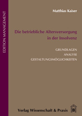 E-book, Die betriebliche Altersversorgung in der Insolvenz. : Grundlagen, Analyse, Gestaltungsmöglichkeiten., Verlag Wissenschaft & Praxis