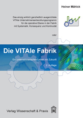 eBook, Die VITAle Fabrik. : Ein unternehmerisches Leben mit Zukunft., Mählck, Heiner, Verlag Wissenschaft & Praxis