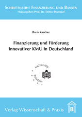 E-book, Finanzierung und Förderung innovativer KMU in Deutschland., Verlag Wissenschaft & Praxis