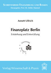 E-book, Finanzplatz Berlin. Entstehung und Entwicklung. : Eine theoriengeleitete historisch-empirische Analyse., Verlag Wissenschaft & Praxis