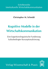 E-book, Kognitive Modelle in der Wirtschaftskommunikation. : Eine kognitionslinguistische Fundierung kulturbedingter Konzeptualisierung., Verlag Wissenschaft & Praxis