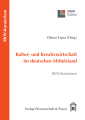 eBook, Kultur- und Kreativwirtschaft im deutschen Mittelstand. : RKW-Kuratorium., Verlag Wissenschaft & Praxis