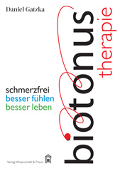 E-book, Biotonus-Therapie. : schmerzfrei, besser fühlen, besser leben., Gatzka, Daniel, Verlag Wissenschaft & Praxis