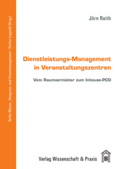 E-book, Dienstleistungs-Management in Veranstaltungszentren. : Vom Raumvermieter zum Inhouse-PCO., Raith, Jörn, Verlag Wissenschaft & Praxis