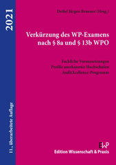 eBook, Verkürzung des WP-Examens nach 8a und 13b WPO. : Fachliche Voraussetzungen, Profile anerkannter Hochschulen, AuditXcellence-Programm., Verlag Wissenschaft & Praxis
