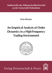 E-book, An Empirical Analysis of Order Dynamics in a High Frequency Trading Environment., Verlag Wissenschaft & Praxis