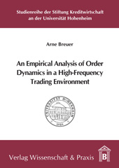 eBook, An Empirical Analysis of Order Dynamics in a High Frequency Trading Environment., Breuer, Arne, Verlag Wissenschaft & Praxis