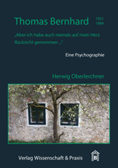 E-book, Thomas Bernhard (1931-1989). : Eine Psychographie., Oberlerchner, Herwig, Verlag Wissenschaft & Praxis