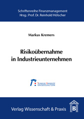 E-book, Risikoübernahme in Industrieunternehmen. : Der Value-at-Risk als Steuerungsgröße für das industrielle Risikomanagement, dargestellt am Beispiel des Investitionsrisikos., Verlag Wissenschaft & Praxis