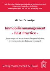 eBook, Immobilienmanagement - Best Practice. : Steuerung von Konzernimmobiliengesellschaften mit wertorientierten Balanced Scorecards., Verlag Wissenschaft & Praxis