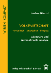 eBook, Volkswirtschaft - Monetäre und internationale Analyse. : Verständlich - anschaulich - kompakt., Verlag Wissenschaft & Praxis