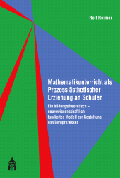 E-book, Mathematikunterricht als Prozess ästhetischer Erziehung an Schulen : Ein bildungstheoretisch-neurowissenschaftlich fundiertes Modell zur Gestaltung von Lernprozessen, wbv Publication