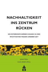m, Nachhaltigkeit ins Zentrum rücken : Ein interdisziplinärer Zugang zu den wichtigsten Fragen unserer Zeit, wbv Publication