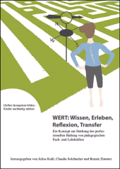 E-book, WERT : Wissen, Erleben, Reflexion, Transfer : Ein Konzept zur Stärkung der professionellen Haltung von pädagogischen Fach- und Lehrkräften : (Selbst-)kompetent bilden - Kinder nachhaltig stärken, wbv Publication