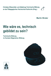 E-book, Wie wäre es, technisch gebildet zu sein? : Technische Bildung im Kontext allgemeiner Bildung, wbv Publication
