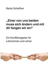 E-book, "Einer von uns beiden muss sich ändern und mit dir fangen wir an" : Ein Konfliktratgeber für Lehrerinnen und Lehrer, wbv Publication