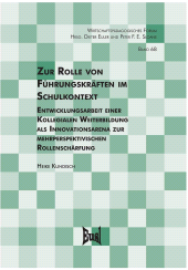 E-book, Zur Rolle von Führungskräften im Schulkontext : Entwicklungsarbeit einer Kollegialen Weiterbildung als Innovationsarena zur Rollenschärfung, wbv Publikation